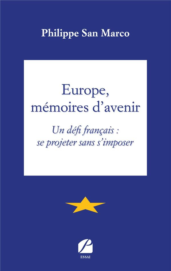 Europe, mémoires d'avenir. Un défi français : se projeter sans s'imposer