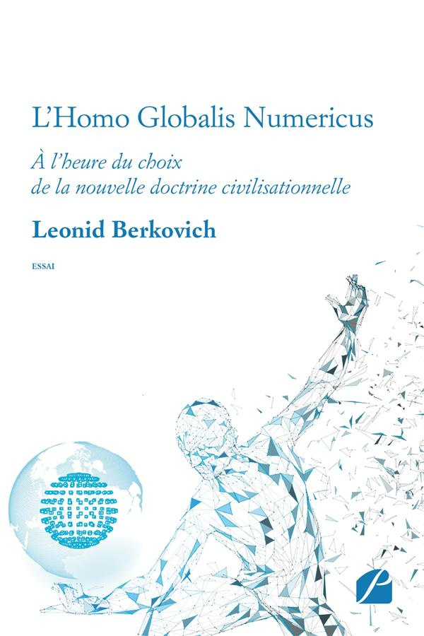 L'Homo Globalis Numericus. A l'heure du choix de la nouvelle doctrine civilisationnelle