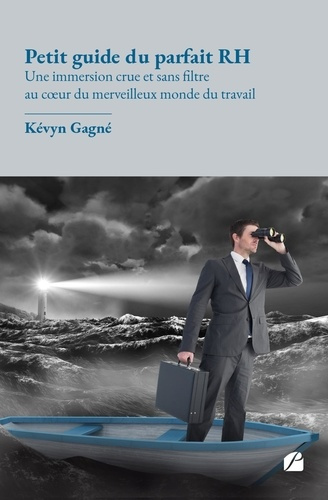 Petit guide du parfait RH. Une immersion crue et sans filtre au coeur du merveilleux monde du travai