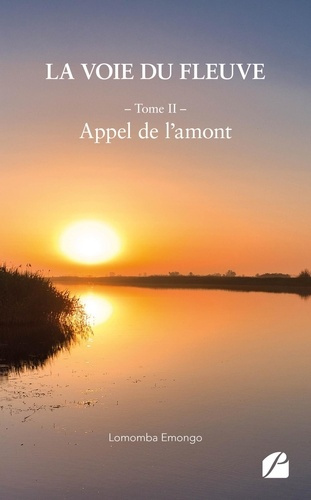La voie du fleuve. Tome 2, Appel de l'amont
