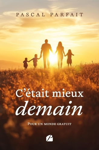 C'était mieux demain. Pour un monde gratuit