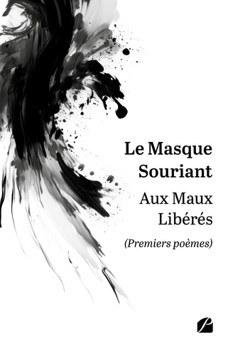 Aux Maux Libérés. (Premiers poèmes)