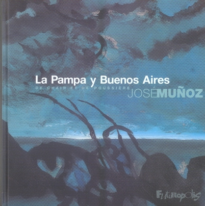 LA PAMPA Y BUENOS AIRES - DE CHAIR ET DE POUSSIERE