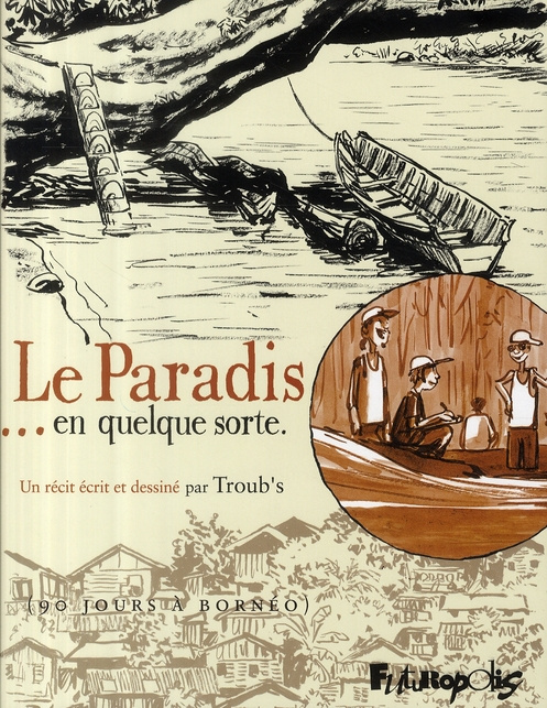 Le Paradis... en quelque sorte. 90 jours à Bornéo