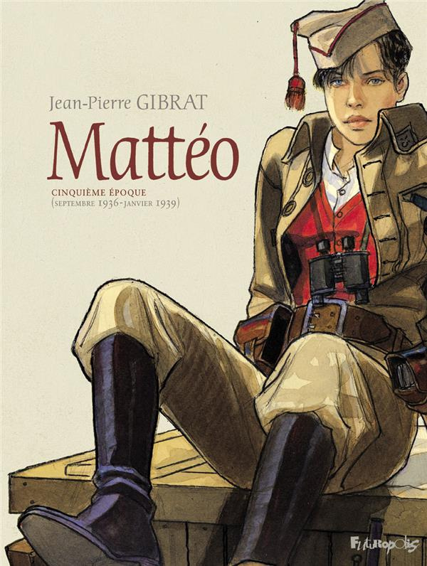 Mattéo Tome 5 : Cinquième époque (septembre 1936-janvier 1939). Edition de luxe