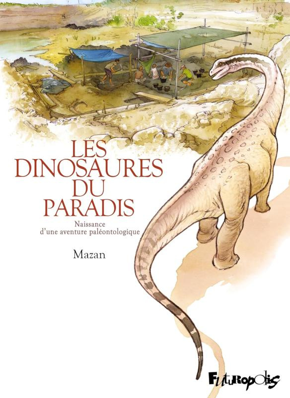 Les dinosaures du paradis. Naissance d’une aventure paléontologique