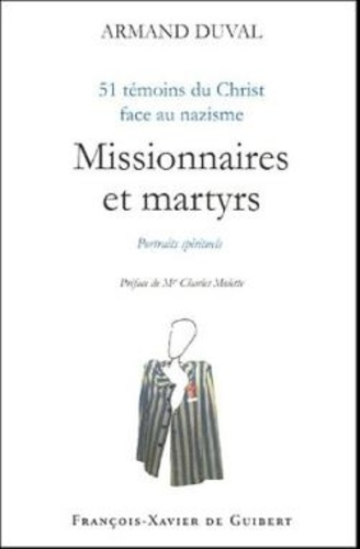 Missionnaires et martyrs. 51 témoins du Christ face au nazisme