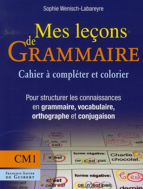 Mes Lecons de Grammaire CM1 (Cahier à compléter et colorier)