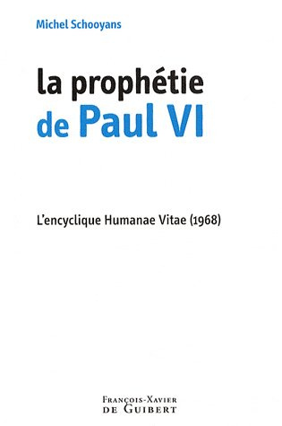 La prophétie de Paul VI. L'encyclique Humanae Vitae (1968)