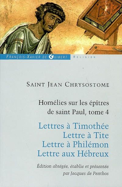 Homélies sur les épitres de Saint Paul. Tome 4