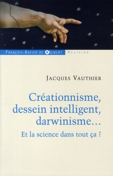 Créationnisme, dessein intelligent, darwinisme... Et la science dans tout ça ?