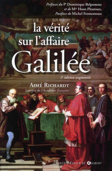 La vérité sur l'affaire Galilée. 2e édition revue et augmentée