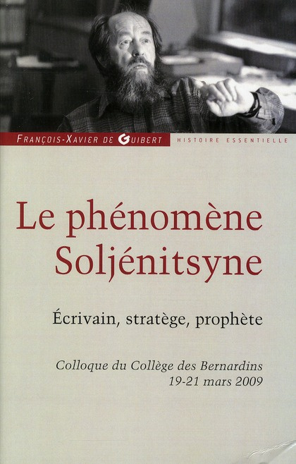 Le phénomène Soljénitsyne. Ecrivain, stratège, prophète