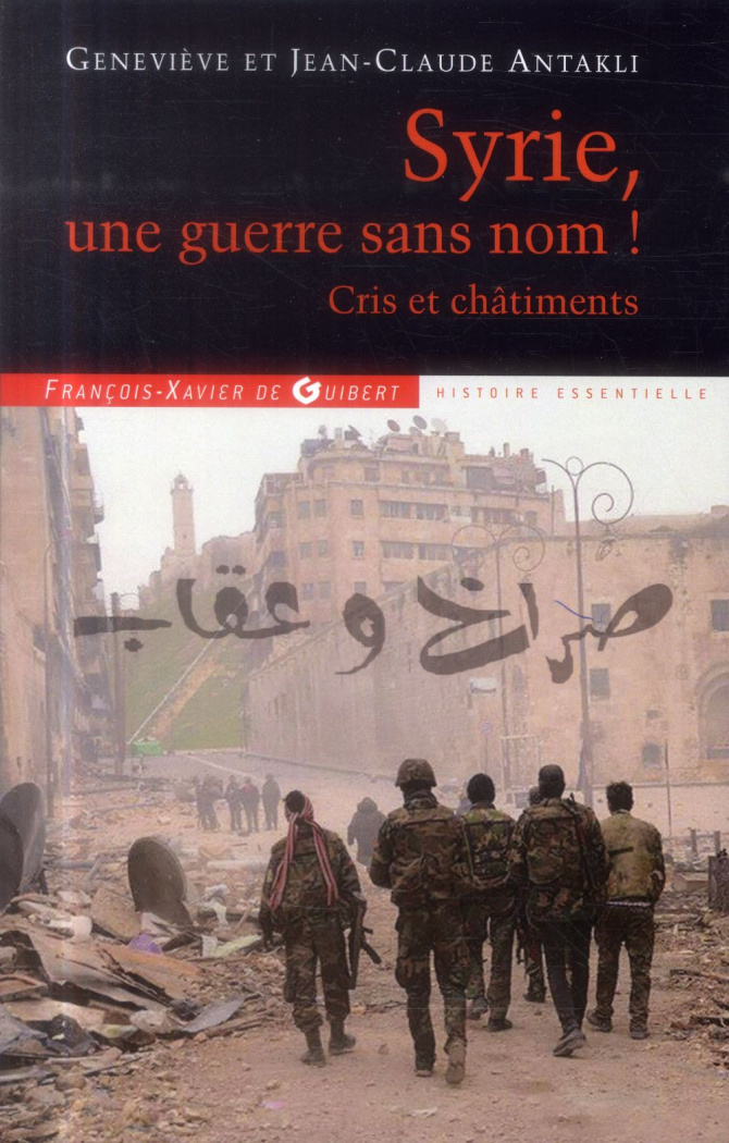 Syrie, une guerre sans nom ! Cris et châtiments