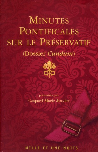 Minutes pontificales sur le préservatif. Dossier Cundum