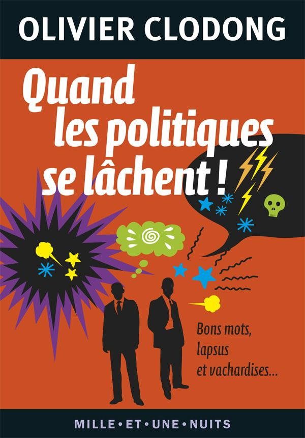 Quand les politiques se lâchent ! / Bon mots, lapsus et vachardises...