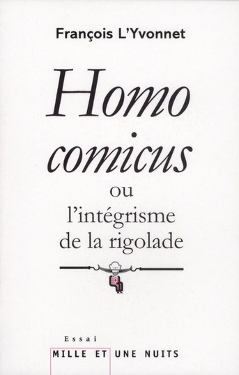 Homo comicus ou l'intégrisme de la rigolade