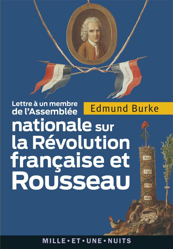 LETTRE A UN MEMBRE DE L'ASSEMBLEE NATIONALE - SUR LA REVOLUTION FRANCAISE ET ROUSSEAU