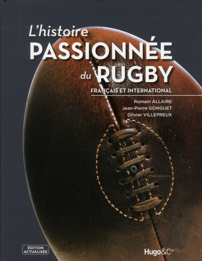 L'histoire passionnée du rugby. Français et international