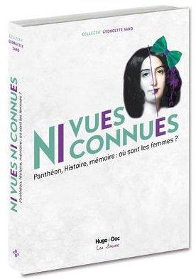 Ni vues ni connues. Panthéon, Histoire, mémoire : où sont les femmes ?