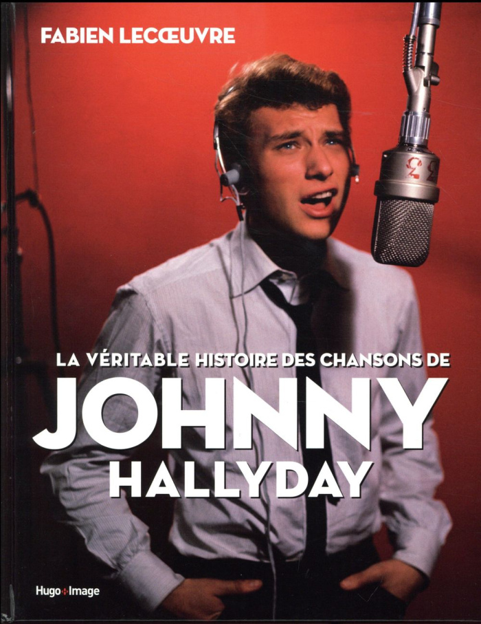 La véritable histoire des chansons de Johnny Hallyday
