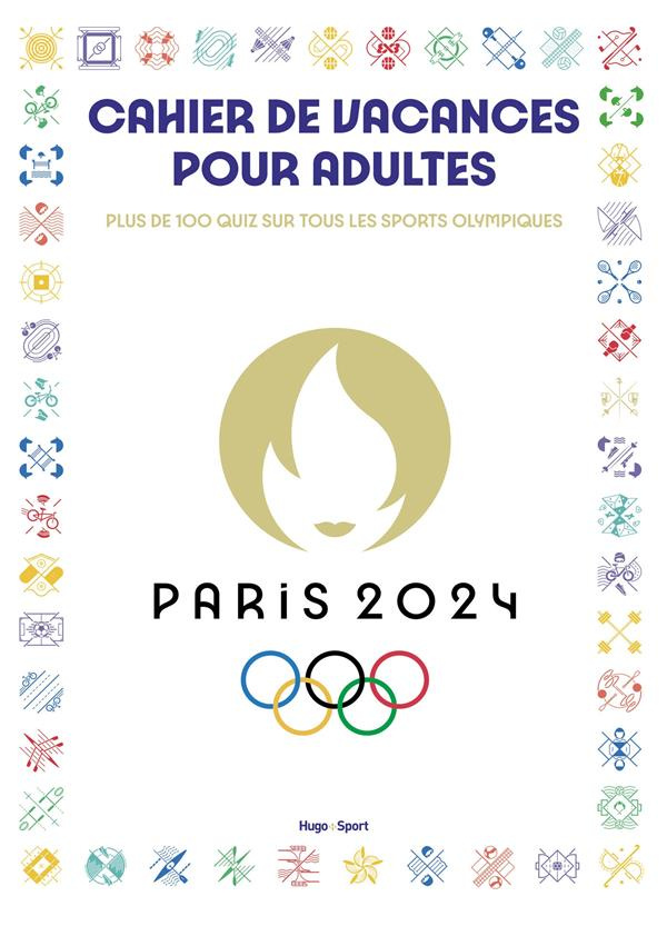 Cahier de vacances pour adultes Paris 2024. Plus de 100 quiz sur tous les sports olympiques, Edition