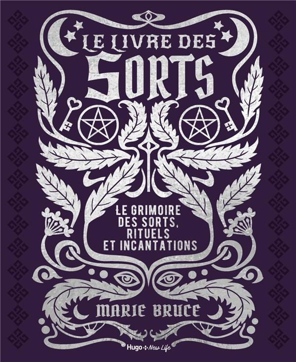 Le livre des sorts. Le grimoire des sorts, rituels et incantations