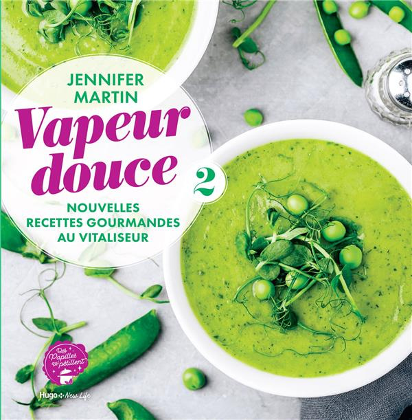Vapeur douce. Nouvelles recettes gourmandes au Vitaliseur