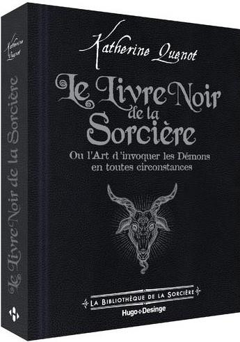 Le livre noir de la sorcière. Ou l'Art d'invoquer les Démons en toutes circonstances
