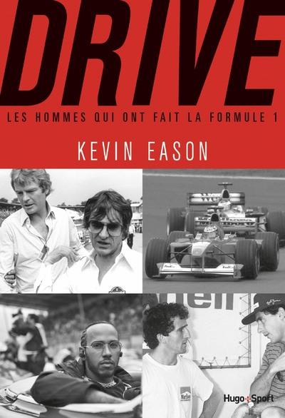 Drive. Les hommes qui ont fait la Formule 1