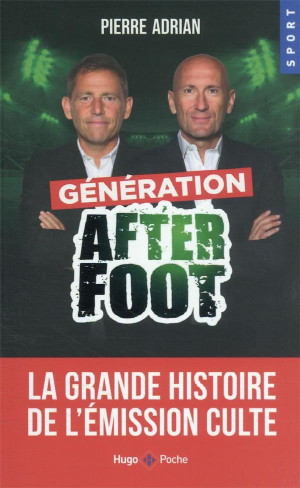 Génération After Foot. La grande histoire de l'émission culte