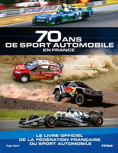 70 ans de sport automobile en France. Le livre officiel de la Fédération française du sport automobi