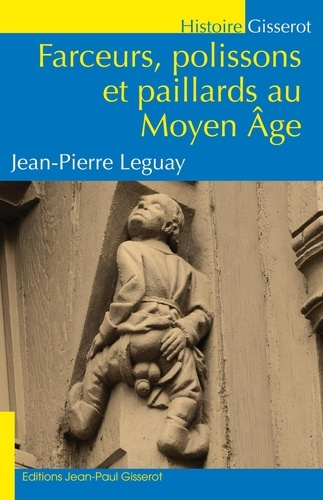 Farceurs, polissons et paillards au Moyen Age