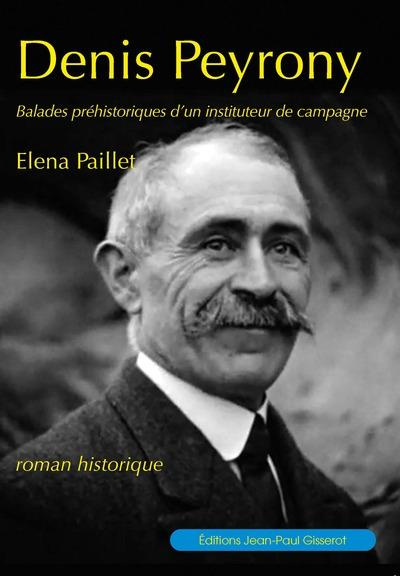 Denis Peyrony. Balades préhistoriques d'un instituteur de campagne