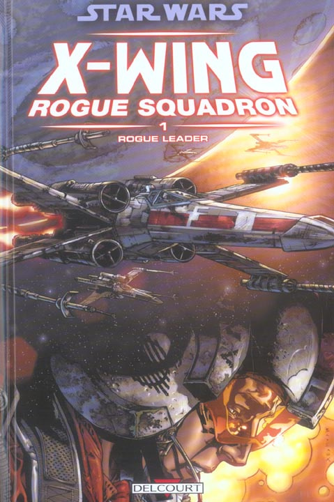 Star Wars X-Wing Rogue Squadron Tome 1 : Rogue Leader