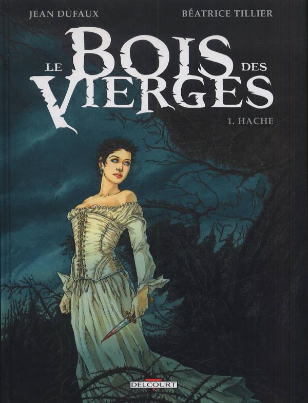 Le Bois des Vierges Tome 1 : Hache