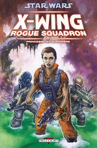 Star Wars X-Wing Rogue Squadron Tome 6 : Princesse et guerrière