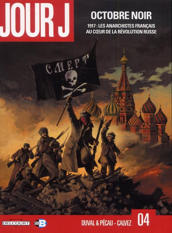 Jour J Tome 4 : Octobre noir. 1917 : les anarchistes français au coeur de la révolution russe