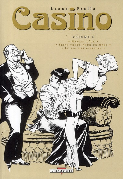 Casino Tome 2 : Meules d'or ; Seize trous pour un mâle ; Le roi des baiseurs