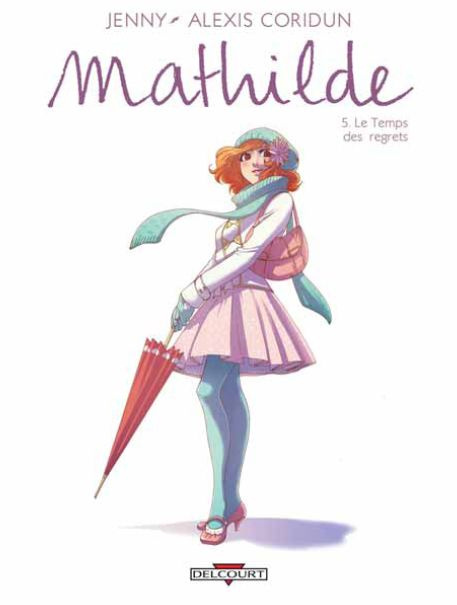 Mathilde Tome 5 : Le temps des regrets
