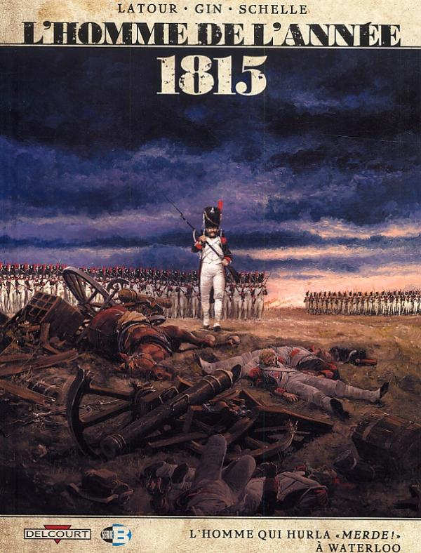 L'homme de l'année Tome 3 : 1815. L'homme qui hurla "merde !" à Waterloo