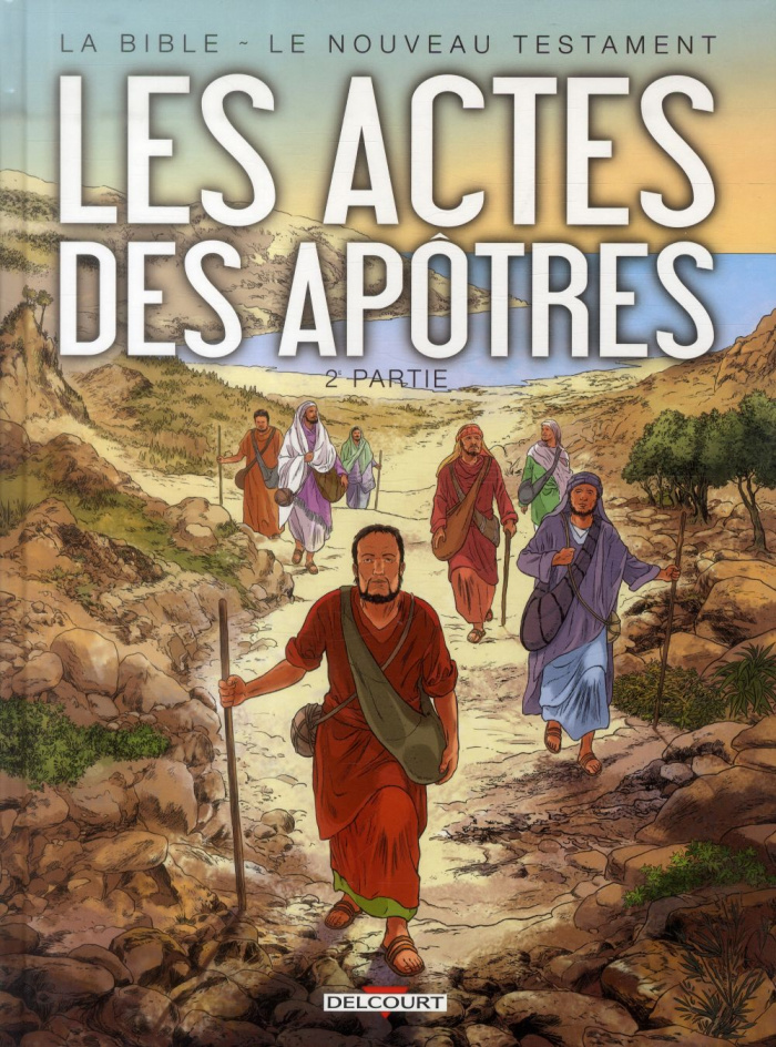 La Bible - Le Nouveau Testament : Les actes des apôtres. Tome 2