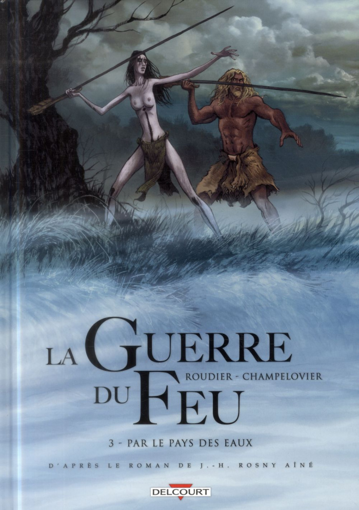 La guerre du feu Tome 3 : Par le pays des eaux