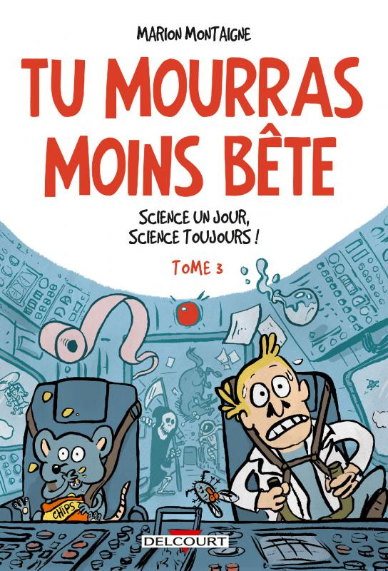 Tu mourras moins bête Tome 3 : Science un jour, science toujours !