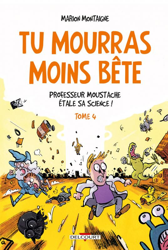 Tu mourras moins bête Tome 4 : Professeur Moustache étale sa science !