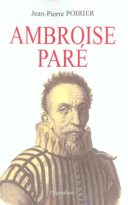 Ambroise Paré. Un urgentiste au XVIe siècle