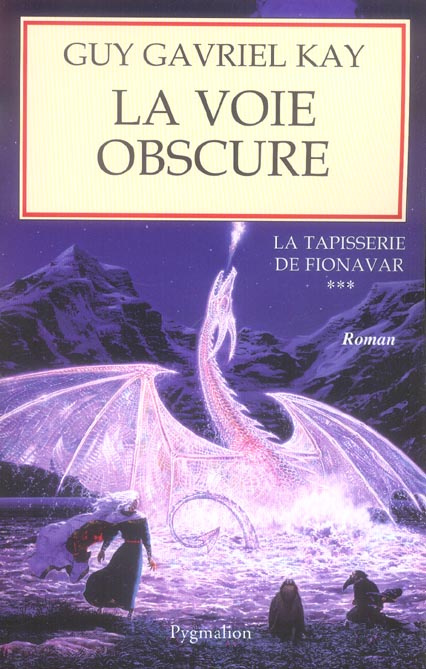 La Tapisserie de Fionavar Tome 3 : La Voie obscure
