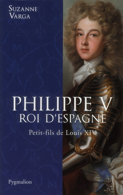 Philippe V, Roi d'Espagne. Petit-fils de Louis XIV