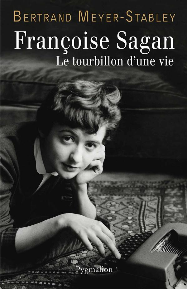 Françoise Sagan. Le tourbillon d'une vie