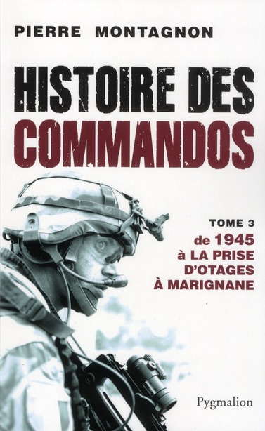 Histoires des Commandos. Tome 3, De 1945 à la prise d'otages à Marignane